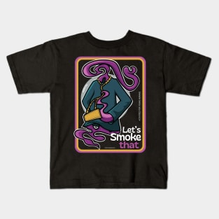Let's smoke that Kids T-Shirt
